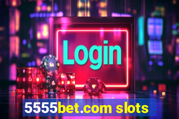 5555bet.com slots